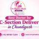 Best Doctor for C-Section Delivery in Chandigarh